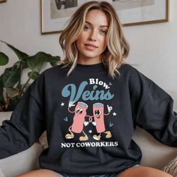 Blow Veins Not Coworkers