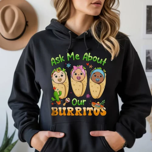 Ask Me About Our Burrito’s Hoodie