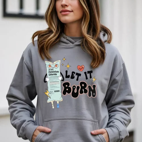 Let It Burn Icu Nurse Hoodie