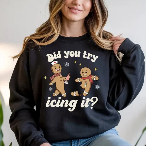 DID YOU TRY ICING IT? GINGERBREAD SWEATSHIRT