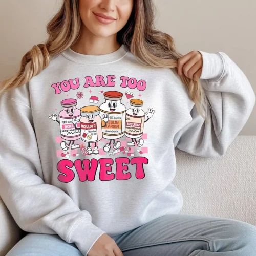 You Are Too Sweet Valentine Sweatshirt