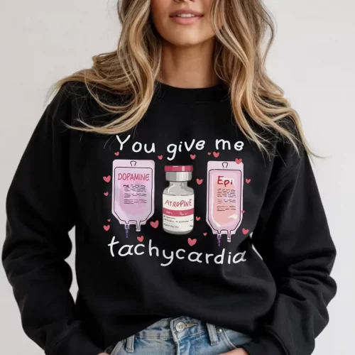 YOU GIVE ME TACHYCARDIA SWEATSHIRT